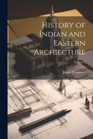 History of Indian and Eastern Archiecture; Volume 3 1021668850 Book Cover