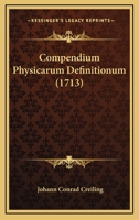 Compendium Physicarum Definitionum (1713) 1166056112 Book Cover