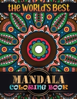 The World's Best Mandala Coloring Book: An Adult Coloring Book with Mandala flower Fun, Easy, and Relaxing Coloring Pages For Meditation And Happiness ... Different Mandala Images Stress (New Edition) 1693324784 Book Cover