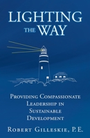 Lighting the Way: Providing Compassionate Leadership in Sustainable Development B0DQSJHTPT Book Cover