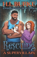Rescuing a Supervillain: Rescuing a Supervillain (Superhero Romance Project) B0DMSRDZPM Book Cover