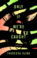 Only If We're Caught 177187211X Book Cover