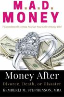 M.A.D. Money - Money After Divorce, Death or Disaster: 7 Commitments to Help You Get Your Entire Money Life 0998391603 Book Cover