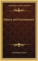 Papacy and Freemasonry 1432588400 Book Cover