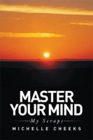 Master Your Mind: My Scraps 1514419297 Book Cover