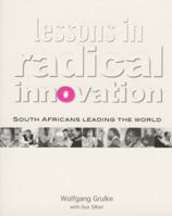 Lessons in radical innovation: South Africans leading the world 0620280220 Book Cover