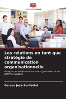 Les relations en tant que stratégie de communication organisationnelle: Analyser les relations entre une organisation et ses différents publics (French Edition) B0CKKYGD5P Book Cover