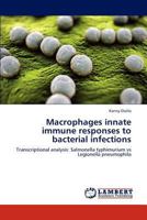 Macrophages innate immune responses to bacterial infections: Transcriptional analysis: Salmonella typhimurium vs Legionella pneumophila 3659289256 Book Cover