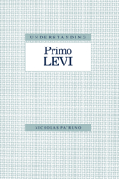 Understanding Primo Levi (Understanding Modern European and Latin American Literature) 157003026X Book Cover