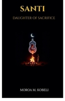 Santi: Daughter Of Sacrifice B0GSXMKSTD Book Cover