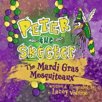 Peter the Skeeter: The Mardi Gras Mosquiteaux (The Peter the Skeeter Series) B0CRN7SX9P Book Cover