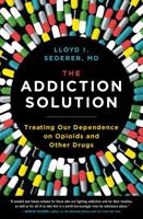 The Addiction Solution: Treating Our Dependence on Opioids and Other Drugs 1501179446 Book Cover
