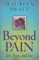Beyond Pain: Job, Jesus, and Joy 1585957860 Book Cover