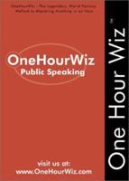 OneHourWiz: Public Speaking - The Legendary, World Famous Method for Anyone to Master the Art of Public Speaking 1587621096 Book Cover