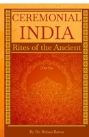 Ceremonial India: Rites of the Ancient Part One B0FPW9TKV7 Book Cover