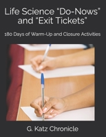 Life Science Do-Nows and Exit Tickets: 180 Days of Warm-Up and Closure Activities 1732737916 Book Cover