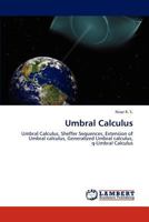Umbral Calculus: Umbral Calculus, Sheffer Sequences, Extension of Umbral calculus, Generalized Umbral calculus, q-Umbral Calculus 3848404451 Book Cover