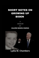 SHORT NOTE ON GROWING UP BIDEN: A MEMOIR BY VALERIE BIDEN OWENS B09YTZ6Z55 Book Cover