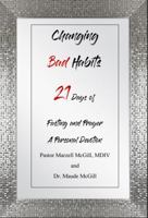 Changing Bad Habits: 21 Days of Fasting and Praying 1734970707 Book Cover