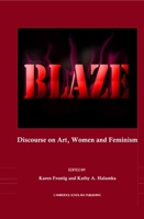 Blaze: Discourse on Art, Women and Feminism 1443802395 Book Cover