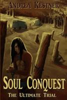 Soul Conquest: The Ultimate Trial 1484983084 Book Cover