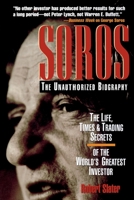 SOROS: The Unauthorized Biography, the Life, Times and Trading Secrets of the World's Greatest Investor 0786312475 Book Cover