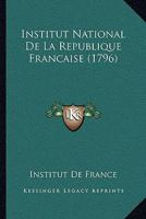 Institut National De La Republique Francaise (1796) 1104772019 Book Cover