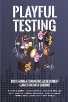 Playful Testing: Designing a Formative Assessment Game for Data Science 1387504835 Book Cover