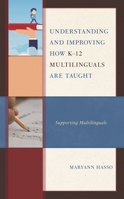 Understanding and Improving how K-12 Multilinguals are Taught: Supporting Multilinguals 1666904457 Book Cover