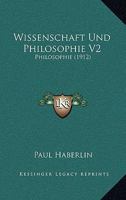 Wissenschaft Und Philosophie V2: Philosophie (1912) 1160273863 Book Cover