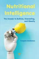 Nutritional Intelligence: The Answer to Bulimia, Overeating, and Obesity 9815129732 Book Cover