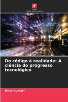 Do código à realidade: A ciência do progresso tecnológico (Portuguese Edition) 6208137594 Book Cover
