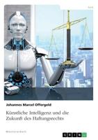 Künstliche Intelligenz Und Die Zukunft Des Haftungsrechts (German Edition) 3668922241 Book Cover