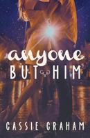 Anyone But Him 1503372847 Book Cover