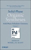 Solid-Phase Organic Syntheses, Volume 2: Solid-Phase Palladium Chemistry 0470566655 Book Cover