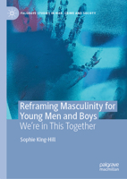 Reframing Masculinity for Young Men and Boys: We're in This Together (Palgrave Studies in Risk, Crime and Society) 3032039096 Book Cover