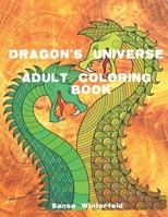 Dragon's Universe Adult Coloring Book: Reduce your stress and anxiety by coloring these creative Dragon drawings. B091WJHDXT Book Cover