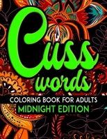 Cuss Words Coloring Book for Adults Midnight Edition: A Swear Words Dark Coloring Pages for Stress Free Mindfulness Relaxation Swearing with Mandala Patterns B08CM8LX45 Book Cover