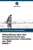 Abhandlung über das Disziplinarrecht des kongolesischen Polizisten der DRK BAND I (German Edition) 6208558735 Book Cover