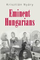 Eminent Hungarians 9631364100 Book Cover