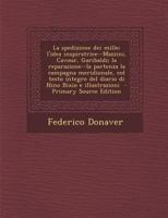 La Spedizione Dei Mille; L'Idea Inspiratrice--Mazzini, Cavour, Garibaldi; La Reparazione--La Partenza La Campagna Meridionale, Col Testo Integro del 1149426659 Book Cover