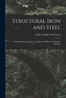 Structural Iron and Steel: A Text-Book for Architects, Engineers, Builders and Science Students 1016574401 Book Cover