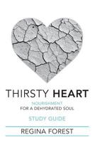 Thirsty Heart Study Guide: Nourishment for a Dehydrated Soul 0997949813 Book Cover