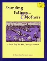 Founding Fathers... & Mothers: A Field Trip to 18th Century America 1892405121 Book Cover
