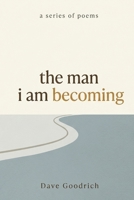 the man i am becoming: poems B0GYB39ZFX Book Cover