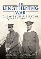 The Lengthening War: The Great War Diary of Mabel Goode 1473851513 Book Cover