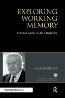 Exploring Working Memory: Selected Works of Alan Baddeley 0367735784 Book Cover