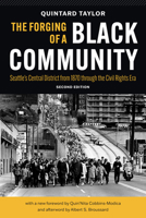 The Forging of a Black Community: Seattle's Central District, from 1870 Through the Civil Rights Era (The Emil and Kathleen Sick Lecture-Book Series in Western History and Biography) 0295973455 Book Cover