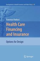 Health Care Financing and Insurance: Options for Design 3642107931 Book Cover