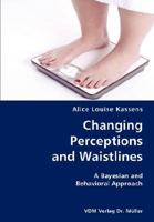 Changing Perceptions and Waistlines- A Bayesian and Behavioral Approach 3836429713 Book Cover